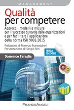 Qualità per competere. Approcci, modelli e misure per il miglioramento dell'efficacia strategica e dell'efficienza operativa dei sistemi di gestione