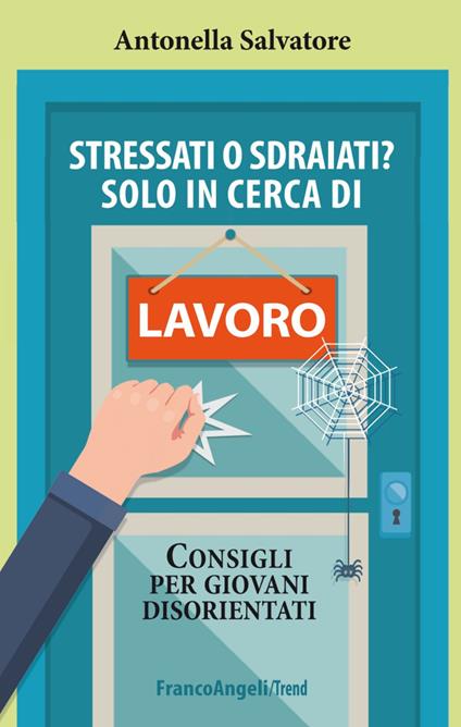 Stressati o sdraiati? Solo in cerca di lavoro. Consigli per giovani disorientati - Antonella Salvatore - copertina