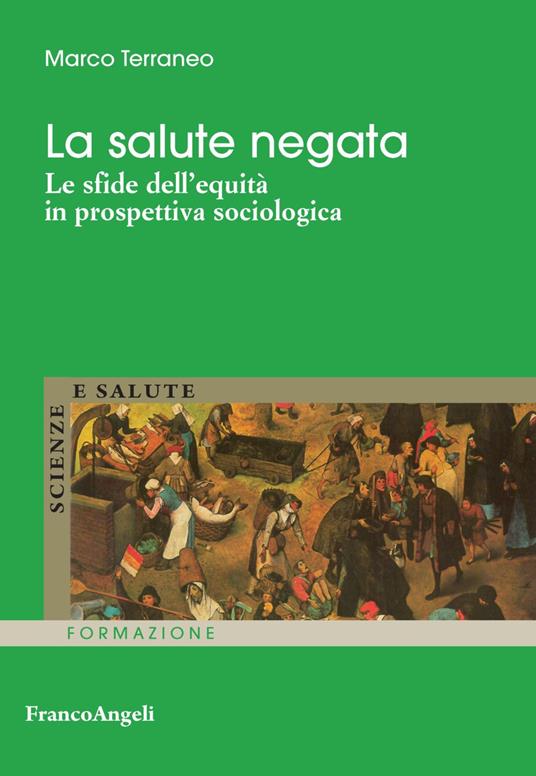 La salute negata. Le sfide dell'equità in prospettiva sociologica - Marco Terraneo - copertina