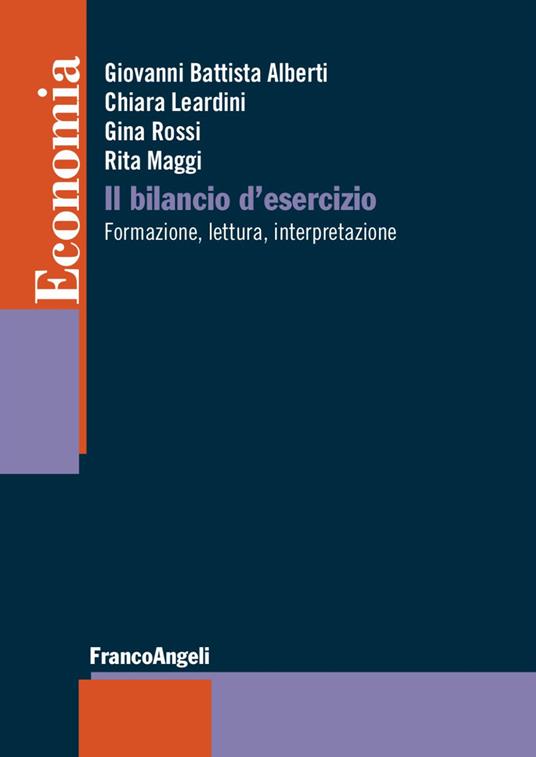 Il bilancio di esercizio. Formazione, lettura, interpretazione - Giovanni Battista Alberti,Rita Maggi,Gina Rossi - copertina