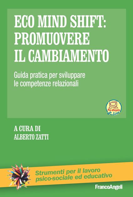 Eco mind shift: promuovere il cambiamento. Guida pratica per sviluppare le competenze relazionali. Con Contenuto digitale per download e accesso on line - copertina