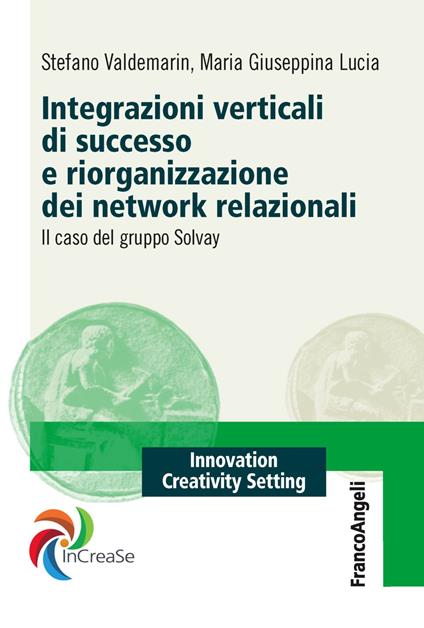 Integrazioni verticali di successo e riorganizzazione dei network relazionali. Il caso del gruppo Solvay - Stefano Valdemarin,Maria Giuseppina Lucia - copertina