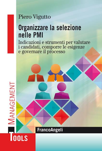 Organizzare la selezione nelle PMI. Indicazioni e strumenti per valutare i candidati, comporre le esigenze e governare il processo - Piero Vigutto - copertina