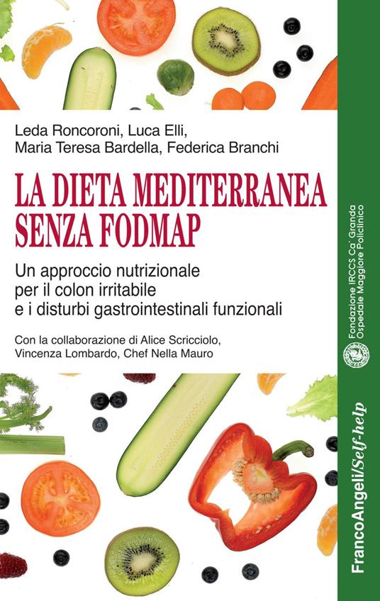 La dieta mediterranea senza FODMAP. Un approccio nutrizionale per il colon  irritabile e i disturbi gastrointestinali funzionali - Leda Roncoroni -  Luca Elli - - Libro - Franco Angeli - Self-help | IBS