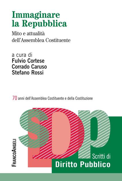 Immaginare la Repubblica. Mito e attualità dell'Assemblea Costituente. 70 anni dell'Assemblea Costituente e della Costituzione - copertina