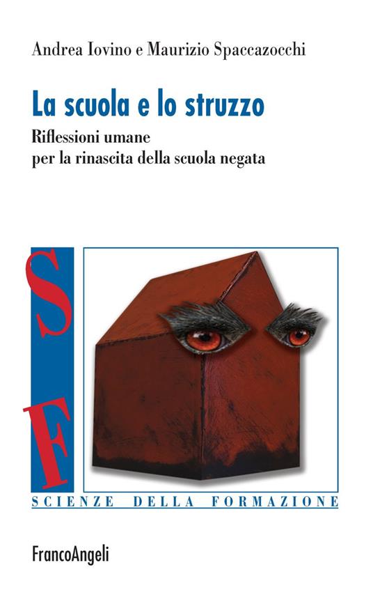 La scuola e lo struzzo. Riflessioni umane per la rinascita della scuola negata - Andrea Iovino,Maurizio Spaccazocchi - copertina