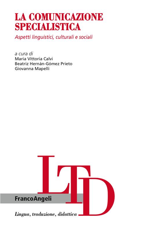 La comunicazione specialistica. Aspetti linguistici, culturali e sociali - Maria Vittoria Calvi,Beatriz Hernán-Gómez Prieto,Giovanna Mapelli - ebook