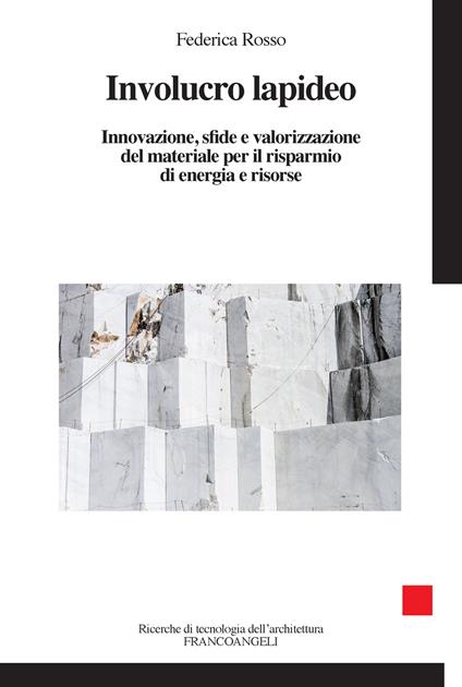 Involucro lapideo. Innovazione, sfide e valorizzazione del materiale per il risparmio di energia e risorse - Federica Rosso - ebook