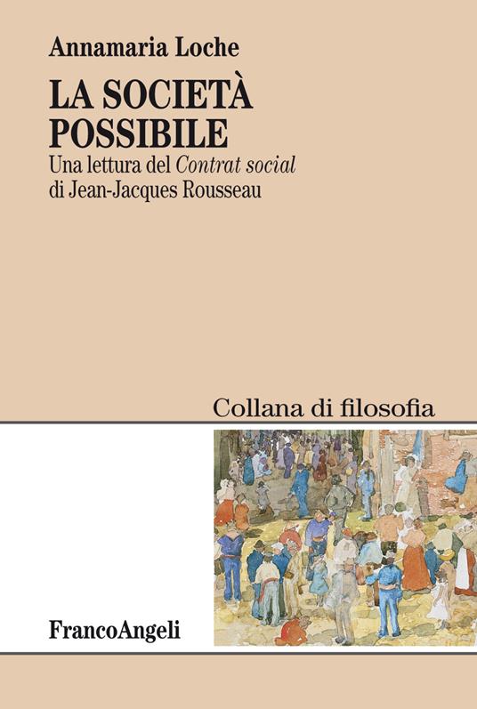 La società possibile. Una lettura del «Contrat social» di Jean-Jacques Rousseau - Annamaria Loche - ebook