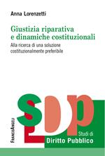 Giustizia riparativa e dinamiche costituzionali. Alla ricerca di una soluzione costituzionalmente preferibile