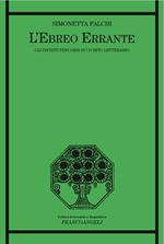 L' ebreo errante. Gli infiniti percorsi di un mito letterario