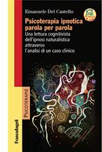 Psicoterapia ipnotica parola per parola. Una lettura cognitivista dell'ipnosi naturalistica attraverso l'analisi di un caso clinico