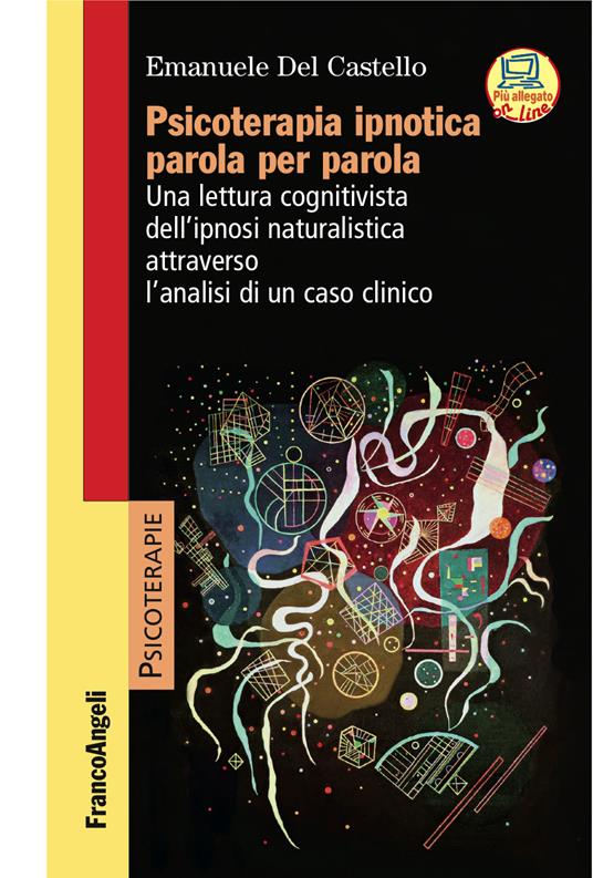 Psicoterapia ipnotica parola per parola. Una lettura cognitivista dell'ipnosi naturalistica attraverso l'analisi di un caso clinico - Emanuele Del Castello - ebook