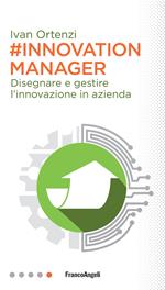 #Innovation manager. Disegnare e gestire l'innovazione in azienda