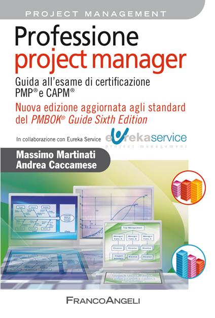 Professione project manager. Guida all'esame di certificazione PMP® e CAPM®. Nuova edizione aggiornata agli standard del PMBOK® Guide Sixth Edition - Andrea Caccamese,Massimo Martinati - ebook