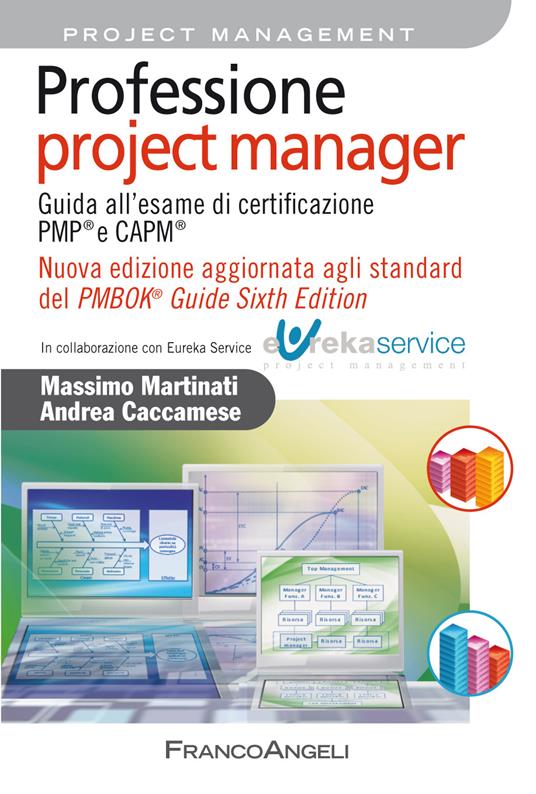 Professione project manager. Guida all'esame di certificazione PMP® e CAPM®. Nuova edizione aggiornata agli standard del PMBOK® Guide Sixth Edition - Andrea Caccamese,Massimo Martinati - ebook