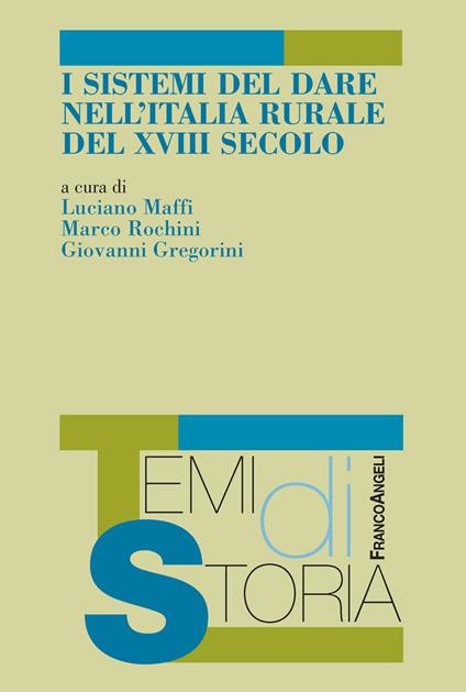 I sistemi del dare nell'Italia rurale del XVIII secolo - Giovanni Gregorini,Luciano Maffi,Marco Rochini - ebook