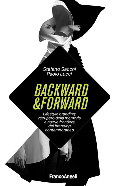 Backward & forward. Lifestyle branding: recupero della memoria e nuove frontiere del branding contemporaneo - Paolo Lucci,Stefano Sacchi - ebook