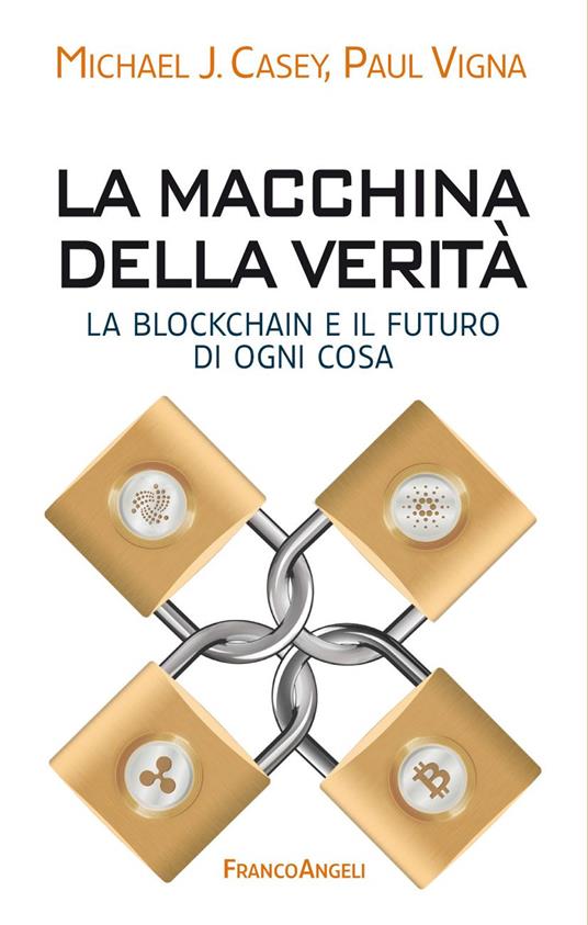 La macchina della verità. La blockchain e il futuro di ogni cosa - Michael J. Casey,Paul Vigna,Alessandro Giaume,Stefano Ballerio - ebook