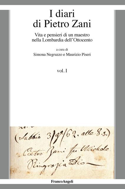 I diari di Pietro Zani. Vita e pensieri di un maestro nella Lombardia dell'Ottocento. Vol. 1 - copertina