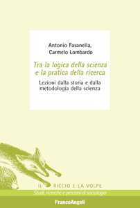 Image of Tra la logica della scienza e la pratica della ricerca. Lezioni dalla storia e dalla metodologia della scienza