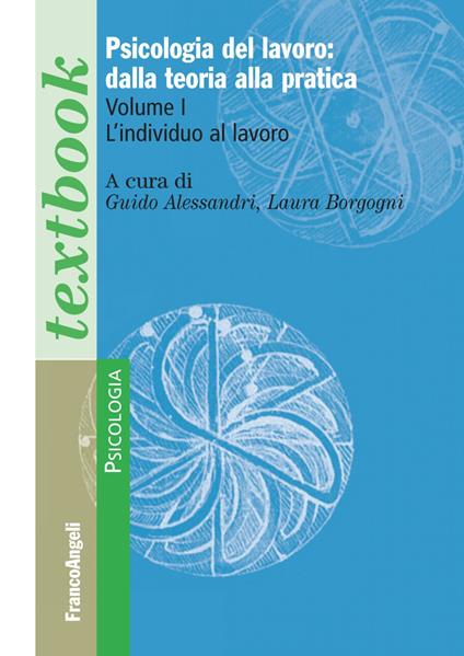 Psicologia del lavoro: dalla teoria alla pratica. Vol. 1: individuo al lavoro, L'. - copertina