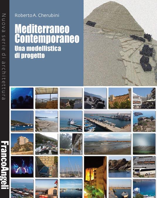 Mediterraneo contemporaneo. Una modellistica di progetto - Roberto A. Cherubini - copertina
