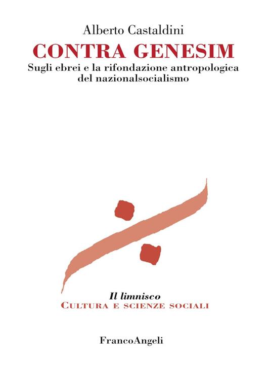 Contra genesim. Sugli ebrei e la rifondazione antropologica del nazionalsocialismo - Alberto Castaldini - copertina