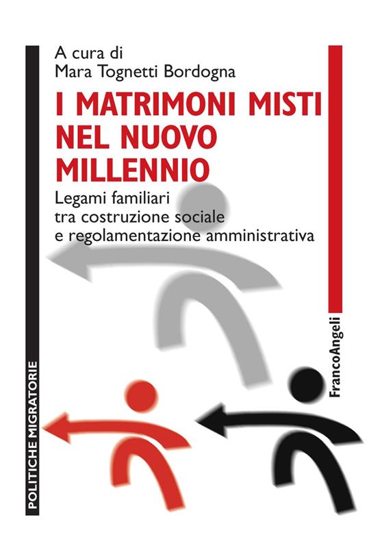 I matrimoni misti nel nuovo millennio. Legami familiari tra costruzione sociale e regolamentazione amministrativa - copertina