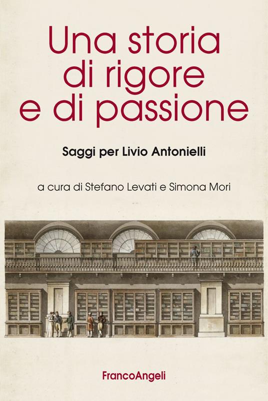 Una storia di rigore e di passione. Saggi per Livio Antonielli - copertina