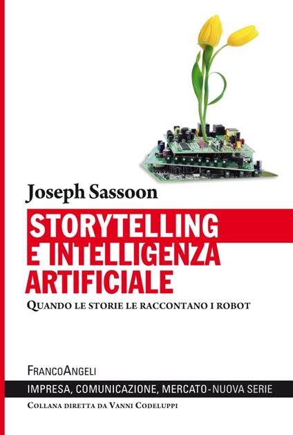 Storytelling e intelligenza artificiale. Quando le storie le raccontano i robot - Joseph Sassoon - copertina