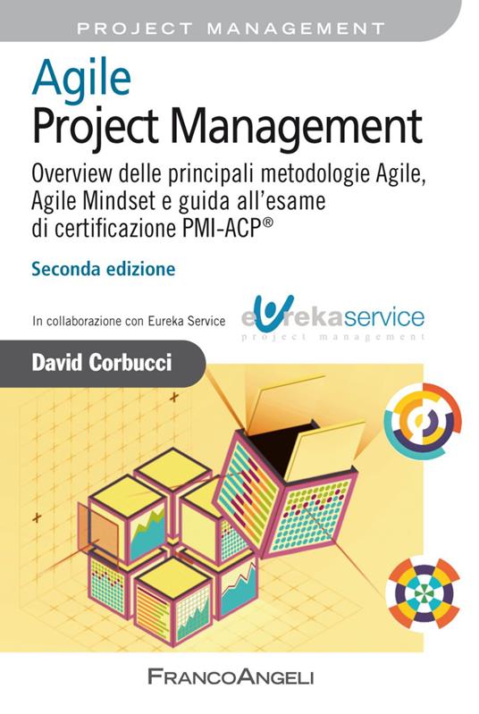 Agile Project Management. Overview delle principali metodologie Agile, Agile  Mindset e guida all'esame di certificazione PMI-ACP® - David Corbucci -  Libro - Franco Angeli - Azienda moderna | IBS