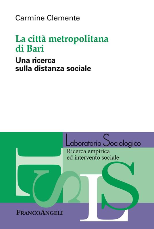 La città metropolitana di Bari. Una ricerca sulla distanza sociale - Carmine Clemente - copertina