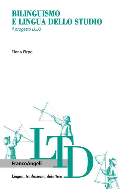 Bilinguismo e lingua dello studio. Il progetto LI.LO - Firpo Elena - copertina