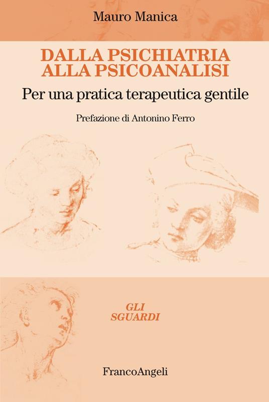 Dalla psichiatria alla psicoanalisi. Per una pratica terapeutica gentile - Mauro Manica - copertina