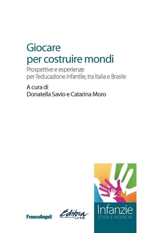 Giocare per costruire mondi. Prospettive e esperienze per l'educazione infantile, tra Italia e Brasile - copertina