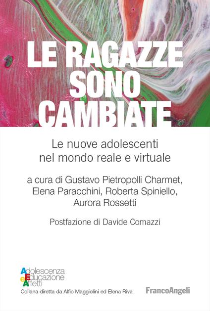 Le ragazze sono cambiate. Le nuove adolescenti nel mondo reale e virtuale - copertina