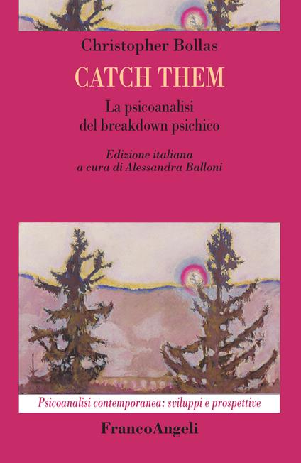 Catch them. La psicoanalisi del breakdown psichico - Christopher Bollas,Alessandra Balloni - ebook