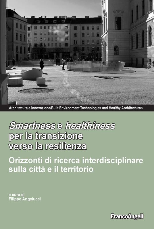 Smartness e healthness per la transizione verso la resilienza. Orizzonti di ricerca interdisciplinare sulla città e il territorio - Filippo Angelucci - ebook