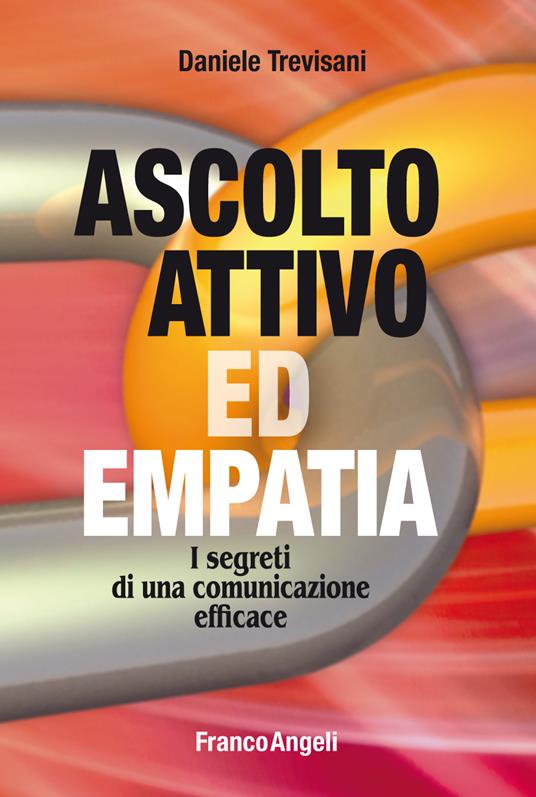 Ascolto attivo ed empatia. I segreti di una comunicazione efficace - Daniele Trevisani - ebook