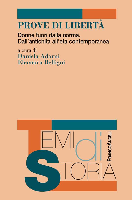 Prove di libertà. Donne fuori dalla norma. Dall'antichità all'età contemporanea - Daniela Adorni,Eleonora Belligni - ebook