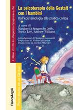 La psicoterapia della Gestalt con i bambini. Dall'epistemologia alla pratica clinica