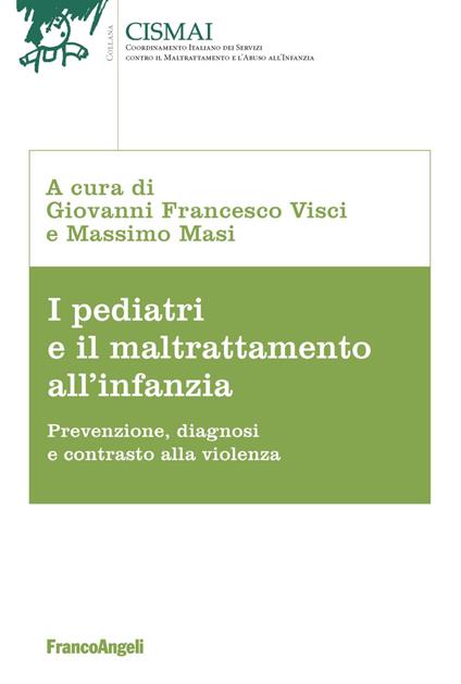 I pediatri e il maltrattamento all'infanzia. Prevenzione, diagnosi e contrasto alla violenza - copertina