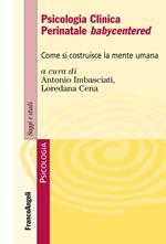 Psicologia clinica perinatale babycentered. Come si costruisce la mente umana