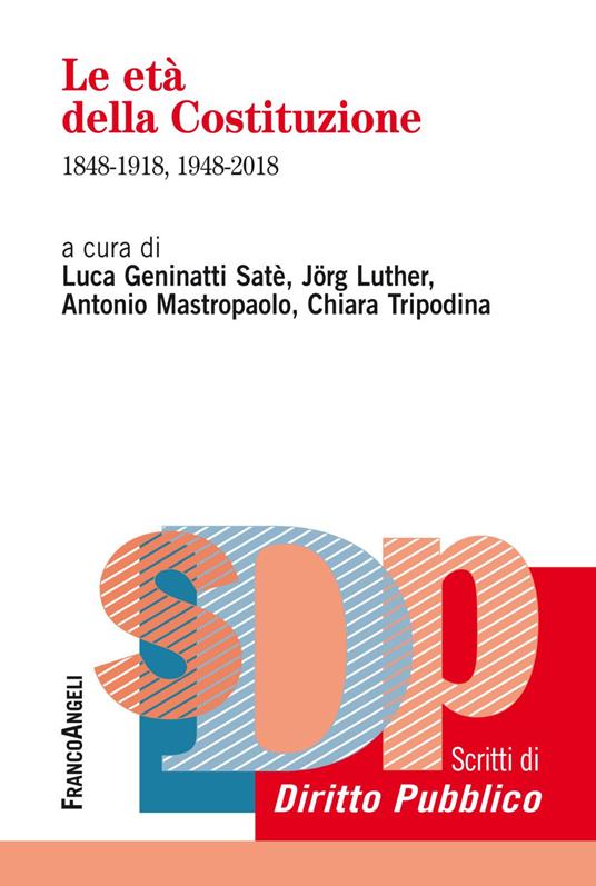 Le età della Costituzione. 1848-1918, 1948-2018 - copertina