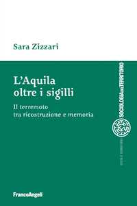 Image of L'Aquila oltre i sigilli. Il terremoto tra ricostruzione e memoria