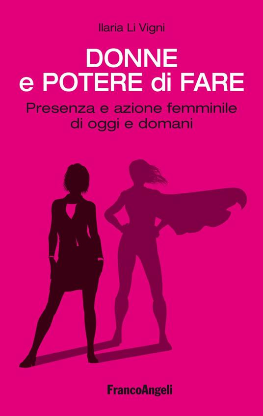 Donne e potere di fare. Presenza e azione femminile di oggi e domani - Ilaria Li Vigni - copertina