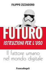 Futuro: istruzioni per l'uso. Il fattore umano nel mondo digitale