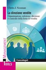 La direzione vendite. Organizzazione, selezione, direzione e controllo della forza di vendita