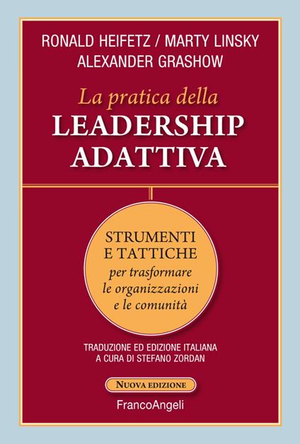 La pratica della leadership adattiva. Strumenti e tattiche per trasformare le organizzazioni e le comunità - Ronald A. Heifetz,Marty Linsky,Alexander Grashow - copertina